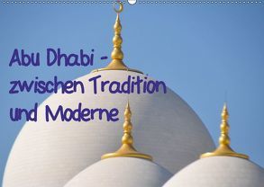 Abu Dhabi – zwischen Tradition und Moderne (Wandkalender 2018 DIN A2 quer) von Thauwald,  Pia