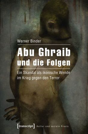 Abu Ghraib und die Folgen von Binder,  Werner
