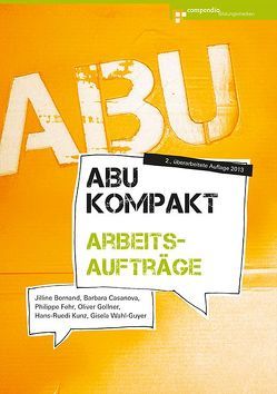 ABU kompakt – Arbeitsaufträge von Bornand,  Jilline, Casanova,  Barbara, Fehr,  Philippe, Gollner,  Oliver, Kunz,  Hans-Ruedi, Wahl-Guyer,  Gisela