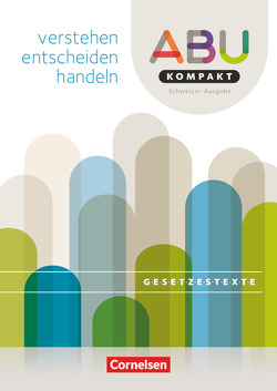 ABU-Kompakt – verstehen – entscheiden – handeln – Schweiz – Ausgabe 2016 von Eugster,  Hugo, Kurth,  Dario M., Schläpfer,  Daniel, Wymann,  Anita