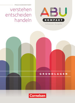 ABU-Kompakt – verstehen – entscheiden – handeln – Schweiz – Ausgabe 2016 von Eugster,  Hugo, Kurth,  Dario M., Schläpfer,  Daniel, Wymann,  Anita