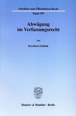 Abwägung im Verfassungsrecht. von Schlink,  Bernhard