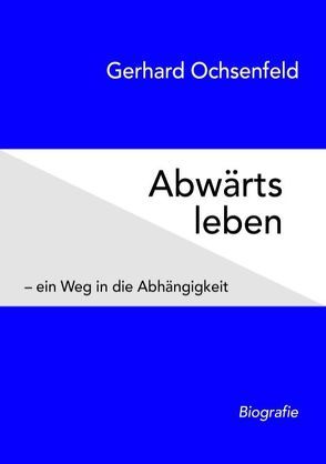 Abwärts leben von Ochsenfeld,  Gerhard