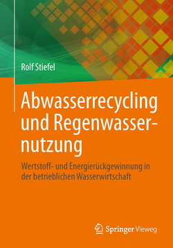 Abwasserrecycling und Regenwassernutzung von Stiefel,  Rolf