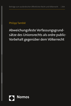 Abweichungsfeste Verfassungsgrundsätze des Unionsrechts als ordre public-Vorbehalt gegenüber dem Völkerrecht von Tamblé,  Philipp