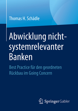 Abwicklung nicht-systemrelevanter Banken von Schädle,  Thomas H.