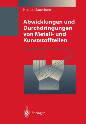 Abwicklungen und Durchdringungen von Metall- und Kunststoffteilen von Sauerborn,  Herbert