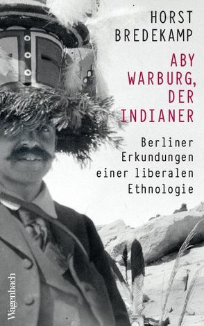 Aby Warburg, der Indianer von Bredekamp,  Horst