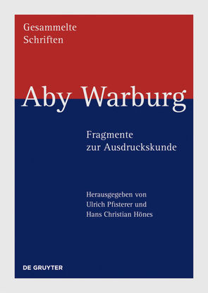 Aby Warburg: Gesammelte Schriften – Studienausgabe / Aby Warburg – Fragmente zur Ausdruckskunde von Hönes,  Hans Christian, Pfisterer,  Ulrich