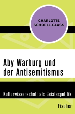 Aby Warburg und der Antisemitismus von Schoell-Glass,  Charlotte