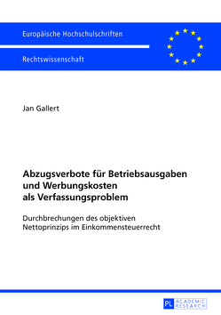 Abzugsverbote für Betriebsausgaben und Werbungskosten als Verfassungsproblem von Gallert,  Jan