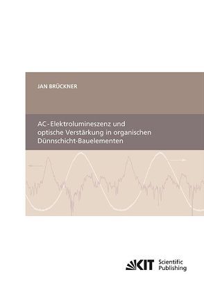 AC-Elektrolumineszenz und optische Verstärkung in organischen Dünnschicht-Bauelementen von Brückner,  Jan