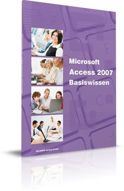 Access 2007 – Basiswissen von Baumeister,  Inge, Bildner,  Christian