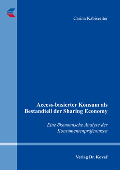 Access-basierter Konsum als Bestandteil der Sharing Economy von Kabisreiter,  Carina