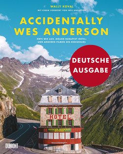 Accidentally Wes Anderson (Deutsche Ausgabe) von Anderson,  Wes, Koval,  Wally, Pfahl,  Mia