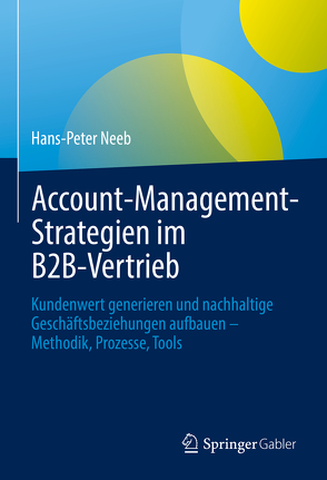 Account-Management-Strategien im B2B-Vertrieb von Neeb,  Hans-Peter