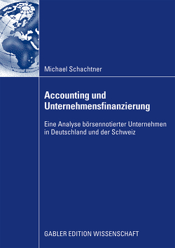 Accounting und Unternehmensfinanzierung von Schachtner,  Michael