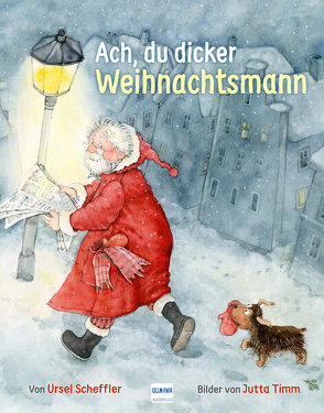 Ach, du dicker Weihnachtsmann von Scheffler,  Ursel, Timm,  Jutta