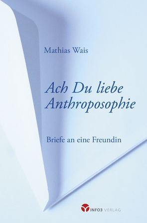 Ach Du liebe Anthroposophie von Wais,  Mathias