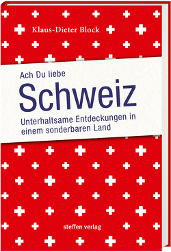 Ach Du liebe Schweiz von Block,  Klaus-Dieter