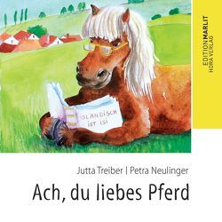 Ach, du liebes Pferd von Neulinger,  Petra, Treiber,  Jutta