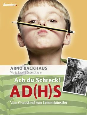 Ach du Schreck! ADS von Backhaus,  Arno, Lauer,  Just, Lauer,  Visnja