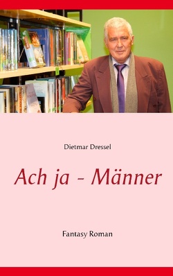 Ach ja – Männer von Dressel,  Dietmar