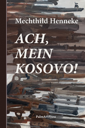 Ach, mein Kosovo! von Henneke,  Mechthild