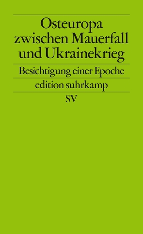 Osteuropa zwischen Mauerfall und Ukrainekrieg von Aust,  Martin, Heinemann-Grüder,  Andreas, Nußberger,  Angelika, Schmid,  Ulrich