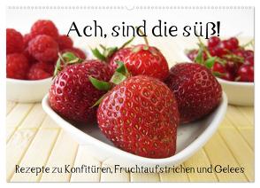 Ach, sind die süß! Rezepte zu Konfitüren, Fruchtaufstrichen und Gelees (Wandkalender 2024 DIN A2 quer), CALVENDO Monatskalender von Rau,  Katharina