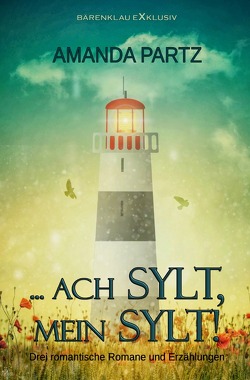 … ach Sylt, mein Sylt! – Drei kurze romantische Romane und Erzählungen von Partz,  Amanda