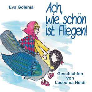 Ach, wie schön ist Fliegen! von Golenia,  Eva