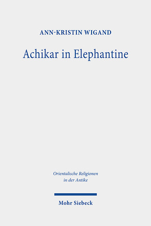 Achikar in Elephantine von Wigand,  Ann-Kristin