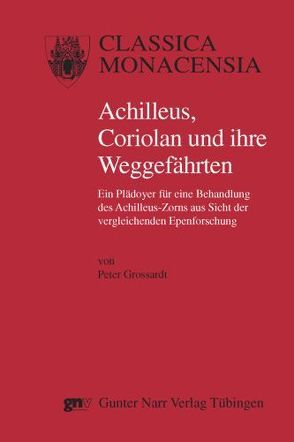 Achilleus, Coriolan und ihre Weggefährten von Grossardt,  Peter