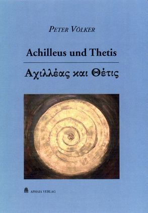 Achilleus und Thetis von Knapp,  Martin, Psirakis,  Jorgos, Räbiger,  Sabine, Schmidt,  Hans M, Völker,  Peter