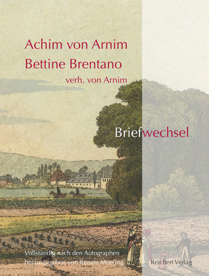 Achim von Arnim ― Bettine Brentano verh. von Arnim. Briefwechsel von Moering,  Renate