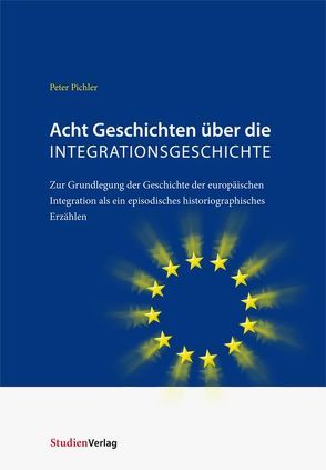 Acht Geschichten über die Integrationsgeschichte von Pichler,  Peter