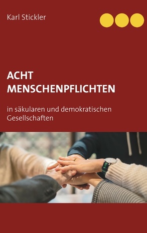 Acht Menschenpflichten in säkularen und demokratischen Gesellschaften von Stickler,  Karl