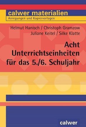 Acht Unterrichtseinheiten für das 5./6. Schuljahr von Granzow,  Christoph, Keitel,  Juliane, Klatte,  Silke