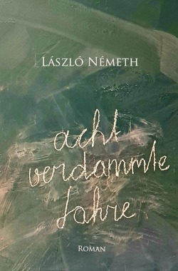 Acht verdammte Jahre von Németh,  László