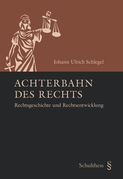 Achterbahn des Rechts von Schlegel,  Johann Ulrich