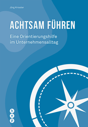 Achtsam führen (E-Book) von Krissler,  Jörg