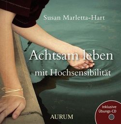 Achtsam leben mit Hochsensibilität von Appel,  Jennie, Marletta-Hart,  Susan, Ziesing,  Frank