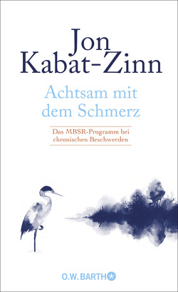 Achtsam mit dem Schmerz von Kabat-Zinn,  Jon, Kappen,  Horst