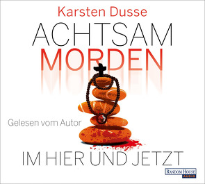 Achtsam morden im Hier und Jetzt von Dusse,  Karsten