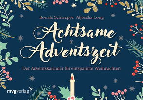 Achtsame Adventszeit. Hardcover-Ausgabe von Long,  Aljoscha, Schweppe,  Ronald Pierre