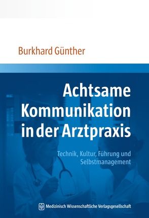 Achtsame Kommunikation in der Arztpraxis von Günther,  Burkhard