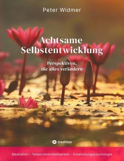 Achtsame Selbstentwicklung von Widmer,  Peter