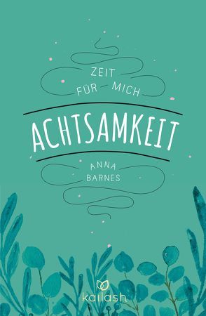 Achtsamkeit von Barnes,  Anna, Felicitas Holdau