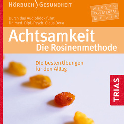 Achtsamkeit. Die Rosinenmethode (Hörbuch) von Derra,  Claus, Heusinger,  Heiner, Sidow,  Helge